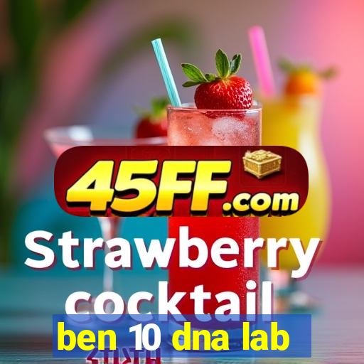 ben 10 dna lab